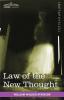 Law of the New Thought: A Study of Fundamental Principles and Their Application