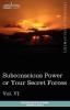 Personal Power Books (in 12 Volumes) Vol. VI: Subconscious Power or Your Secret Forces