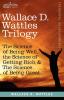 Wallace D. Wattles Trilogy: The Science of Being Well the Science of Getting Rich & the Science of Being Great