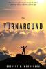 The Turnaround: What Surviving Bankruptcy Taught Me About Achieving Success in Business and in Life