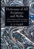 Dictionary of All Scriptures and Myths: A Classic Reference Guide to the Sacred Language of the Religions of the World