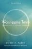 Worshipping Trinity Second Edition: Coming Back to the Heart of Worship