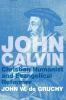 John Calvin: Christian Humanist and Evangelical Reformer