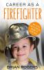 Career As A Firefighter: What They Do How to Become One and What the Future Holds!