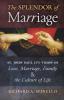 The Splendor of Marriage: St. John Paul II's Vision of Love Marriage Family and the Culture of Life