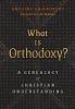 What is Orthodoxy?: A Genealogy of Christian Understanding