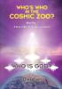 Who is God?: Who's Who in the Cosmic Zoo? A Guide to ETs Aliens Gods and Angels - Book Two: 2