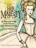 Her Majesty: An Illustrated Guide to the Women who Ruled the World (Women in History)