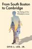 From South Boston to Cambridge: The Making of One Philadelphia Lawyer - A Memoir