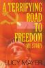 A Terrifying Road to Freedom: My Story