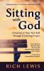 Sitting with God: A Journey to Your True Self Through Centering Prayer