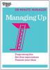 Managing Up (HBR 20-Minute Manager Series)