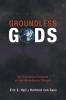 Groundless Gods