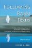 Following Rabbi Jesus Study Guide: A Guide to Reflection and Response for Christians and Other Seekers Who Want to Take the Jesus of the Gospels Seriously