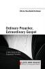 Ordinary Preacher Extraordinary Gospel: A Daily Guide for Wise Empowered Preachers: 3 (Lloyd John Ogilvie Institute of Preaching)