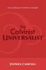 The Calvinist Universalist: Is Evil a Distortion of Truth? or Truth Itself?