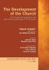 The Development of the Church: "The Principle of Protestantism" and Other Historical Writings of Philip Schaff: 3 (Mercersburg Theology Study)