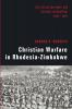 Christian Warfare in Rhodesia-Zimbabwe: The Salvation Army and African Liberation 1891-1991