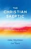 The Christian Skeptic: Caught Between Belief and Doubt