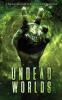 Undead Worlds 2: A Post-Apocalyptic Zombie Anthology