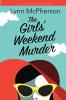 The Girls' Weekend Murder: 1 (Izzy Walsh Mysteries)