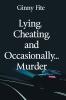 Lying Cheating and Occasionally...Murder