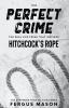 The Perfect Crime: The Real Life Crime that Inspired Hitchcock's Rope: 5 (Stranger Than Fiction)