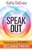 Speak Out: Releasing the Power of Declaring Prayer