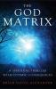 The God Matrix: A Spiritual Thriller With Cosmic Consequences