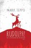 Rudolph!: He is the Reason for the Season