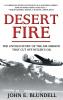 Desert Fire: The Untold Story of the Air Mission That Cut Off Hitler's Oil