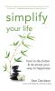 Simplify Your Life: How to de-Clutter & de-Stress Your Way to Happiness