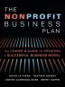 The Nonprofit Business Plan: A Leader's Guide to Creating a Successful Business Model