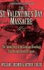 The St. Valentine's Day Massacre: The Untold Story of the Gangland Bloodbath That Brought Down Al Capone