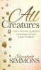 All Creatures: Life Lessons Learned From Some of God's Lesser Creatures (Morgan James Faith)