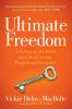 Ultimate Freedom: Unlock the Secrets to a Life of Passion Purpose and Prosperity