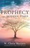 Prophecy and Modern Times: Finding Hope and Encouragement in the Last Days