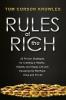 Rules of The Rich: 28 Proven Strategies for Creating a Healthy Wealthy and Happy Life and Escaping the Rat Race Once and For All