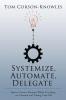 Systemize Automate Delegate: How to Grow a Business While Traveling on Vacation and Taking Time Off