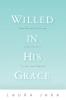 Willed in His Grace: One Woman's Journey from Poverty to Spiritual Wealth