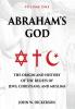 Abraham's God: The Origin and History of the Beliefs of Jews Christians and Muslims