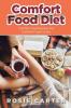 Comfort Food Diet: Comfort Food Recipes for Comfort Food Lovers