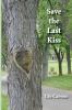 Save the Last Kiss: Letters to a Dying Friend