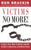 Victims No More!: Forgive Your Way to Better Health Greater Productivity and World Peace