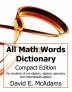 All Math Words Dictionary (Compact PB)Compact edition for students of pre-algebra algebra geometry and intermediate algebra