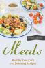 Meals: Healthy Low Carb and Detoxing Recipes