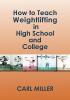 How to Teach Weightlifting in High School and College