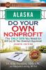 Alaska Do Your Own Nonprofit: The Only GPS You Need for 501c3 Tax Exempt Approval: 2