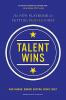 Talent Wins The New Playbook for Putting People First