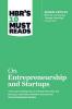 HBR's 10 Must Reads on Entrepreneurship and Startups (featuring Bonus Article “Why the Lean Startup Changes Everything” by Steve Blank)